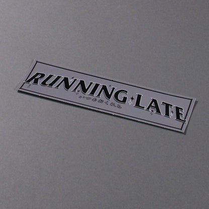 RUNNING LATE SLAP