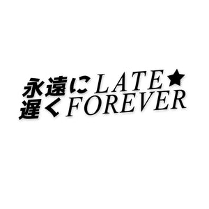 LATE FOREVER DECAL