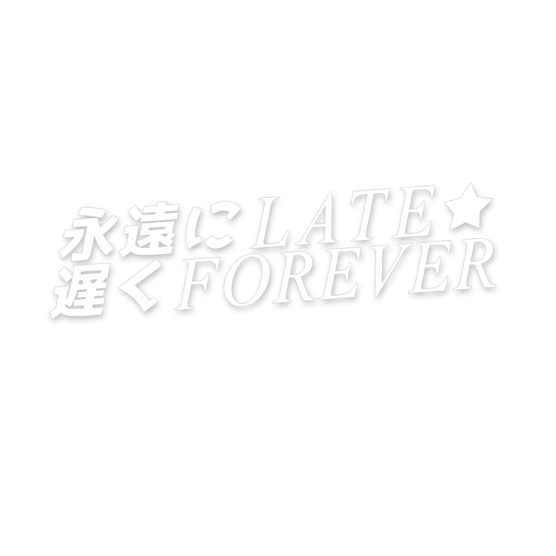 LATE FOREVER DECAL