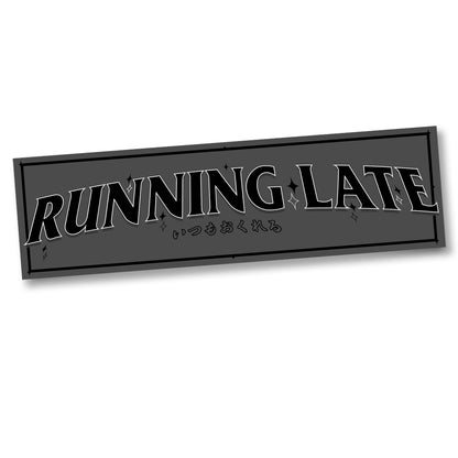 RUNNING LATE SLAP